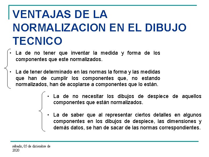 VENTAJAS DE LA NORMALIZACION EN EL DIBUJO TECNICO • La de no tener que