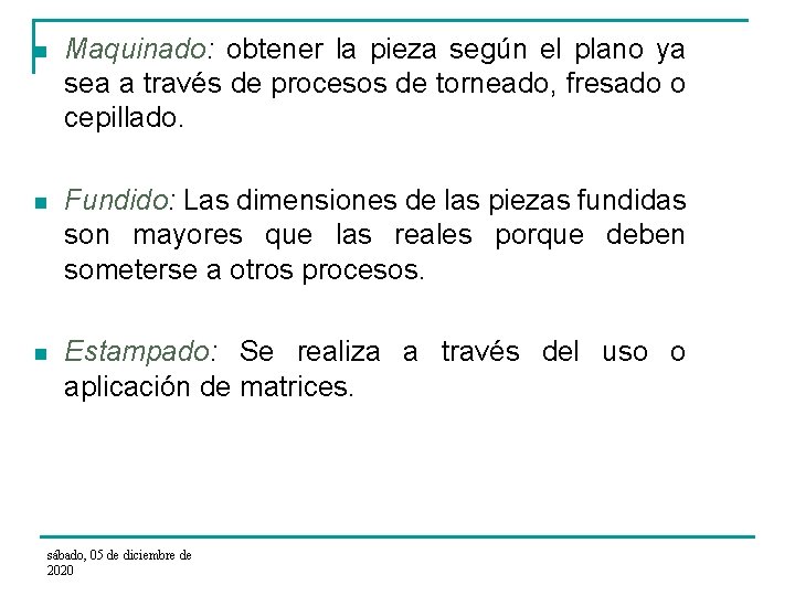 n Maquinado: obtener la pieza según el plano ya sea a través de procesos