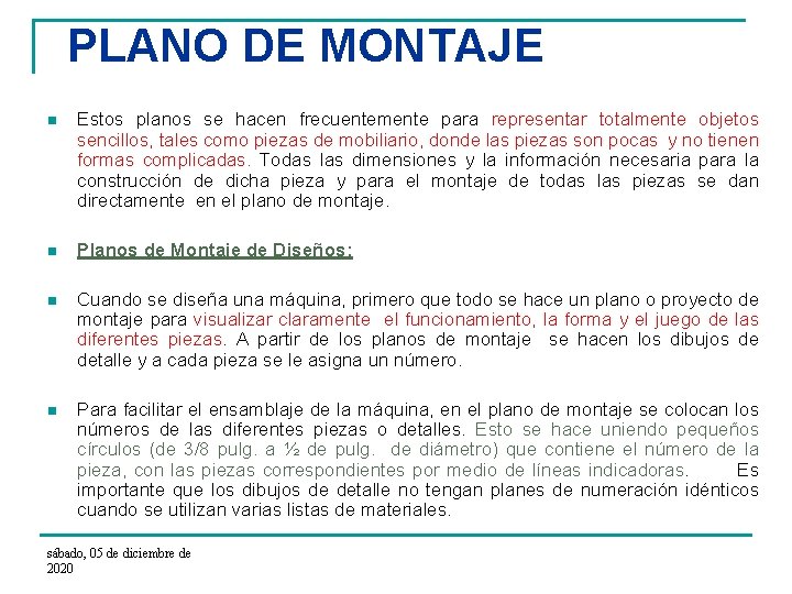 PLANO DE MONTAJE n Estos planos se hacen frecuentemente para representar totalmente objetos sencillos,