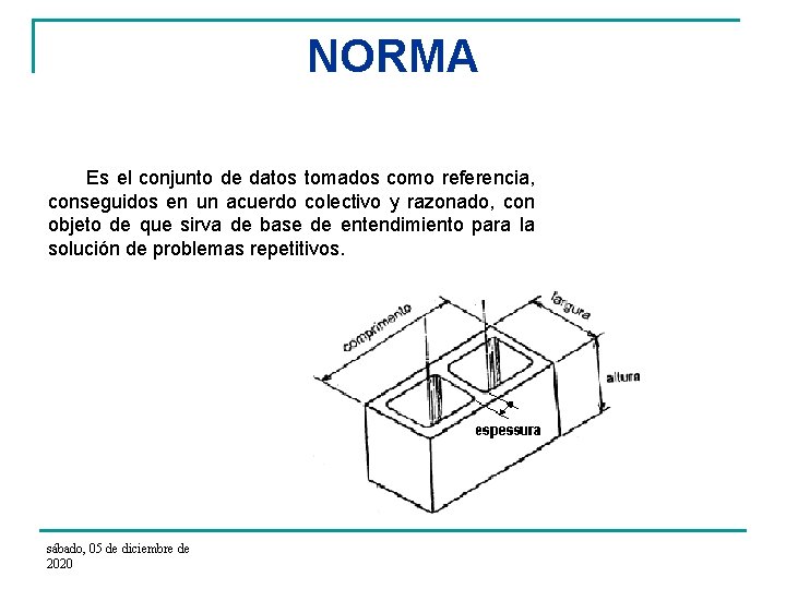 NORMA Es el conjunto de datos tomados como referencia, conseguidos en un acuerdo colectivo