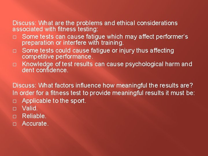Discuss: What are the problems and ethical considerations associated with fitness testing: � Some