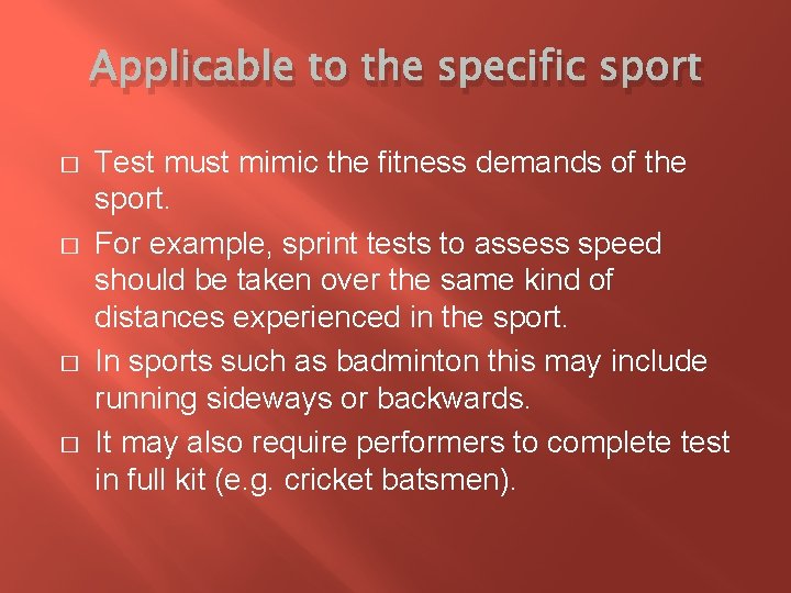 Applicable to the specific sport � � Test must mimic the fitness demands of