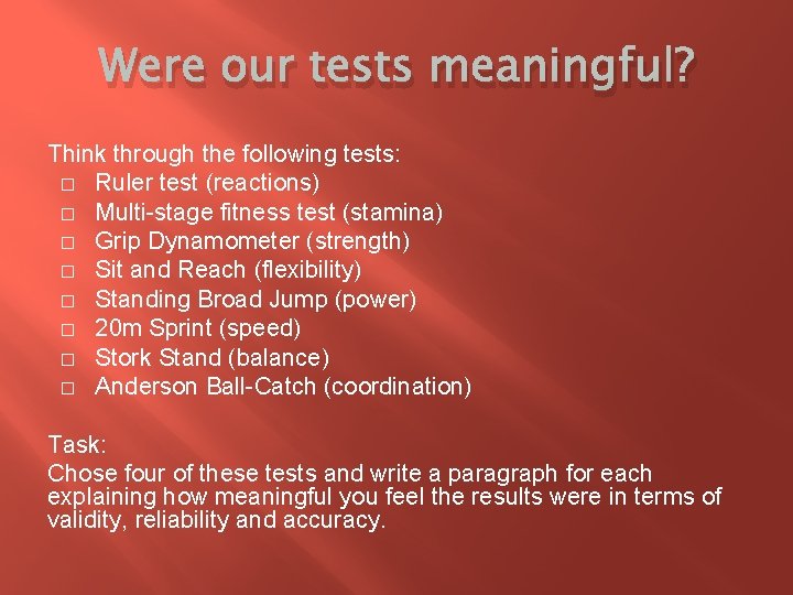 Were our tests meaningful? Think through the following tests: � Ruler test (reactions) �