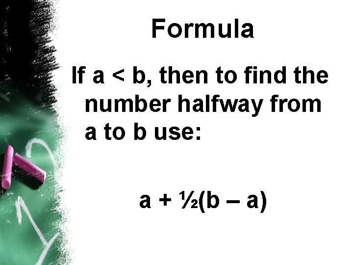 Formula If a < b, then to find the number halfway from a to