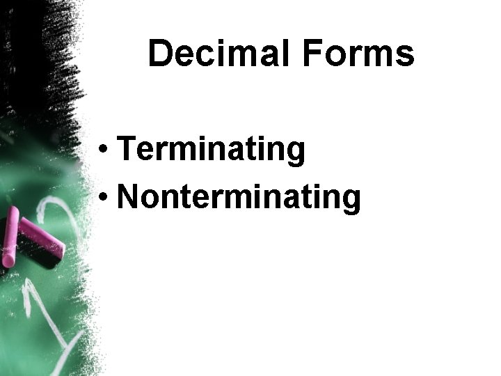 Decimal Forms • Terminating • Nonterminating 