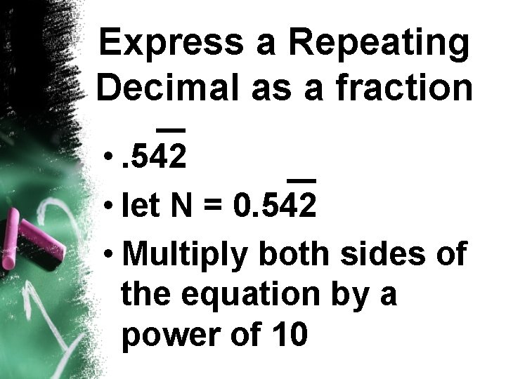 Express a Repeating Decimal as a fraction • . 542 • let N =