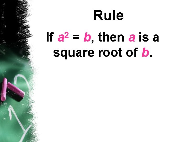 Rule 2 a If = b, then a is a square root of b.