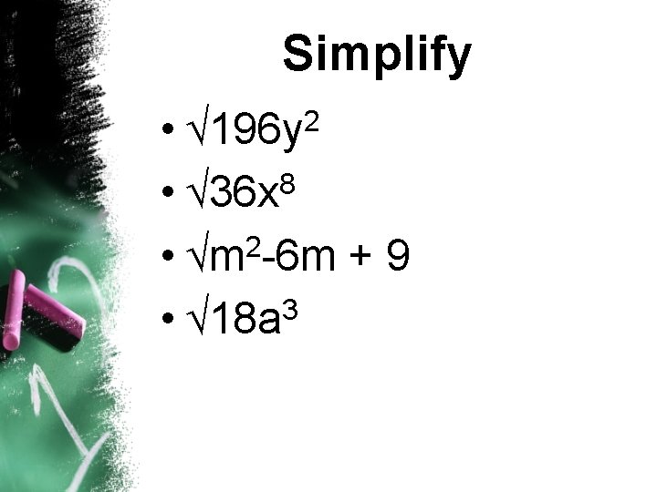 Simplify 2 196 y • • 36 x 8 2 • m -6 m