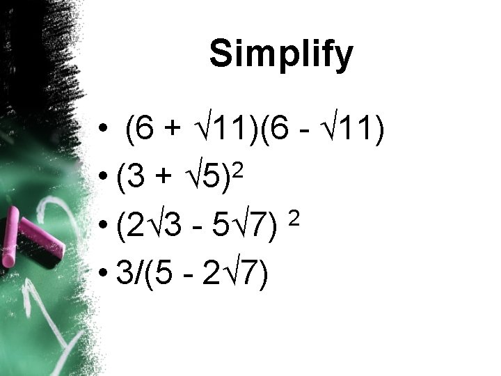 Simplify • (6 + 11)(6 - 11) 2 • (3 + 5) • (2