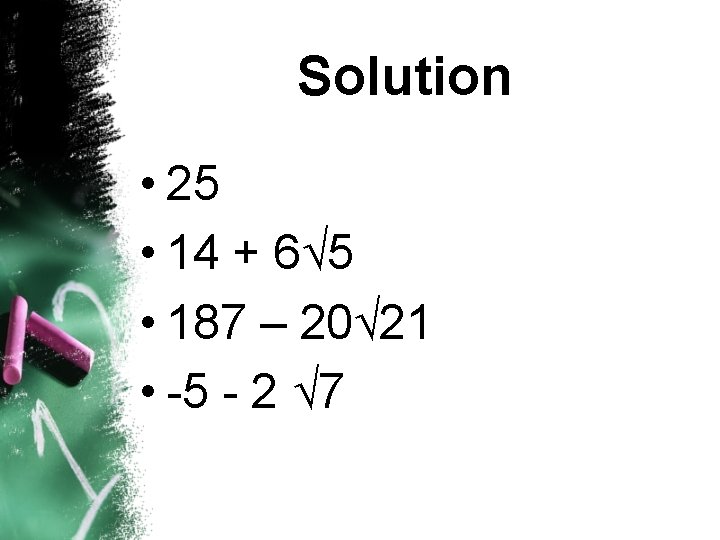 Solution • 25 • 14 + 6 5 • 187 – 20 21 •