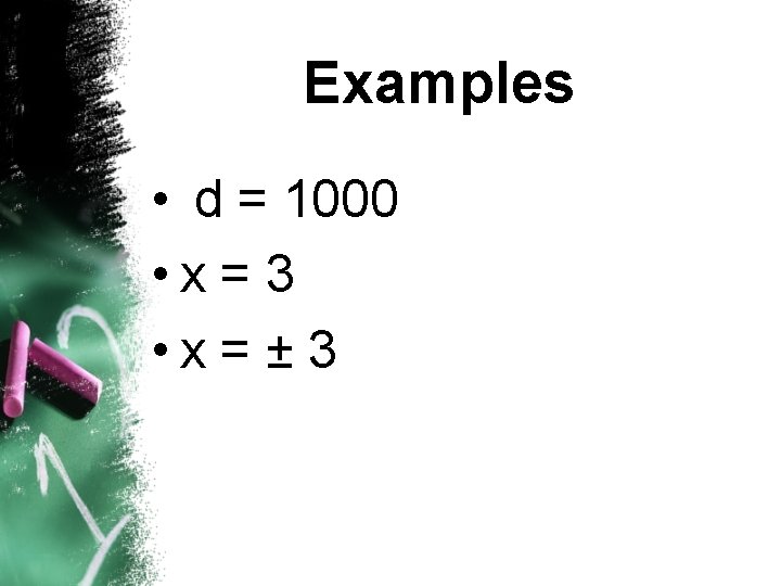 Examples • d = 1000 • x = 3 • x = ± 3