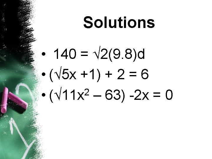 Solutions • 140 = 2(9. 8)d • ( 5 x +1) + 2 =