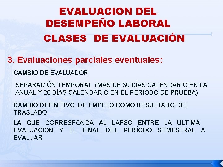 EVALUACION DEL DESEMPEÑO LABORAL CLASES DE EVALUACIÓN 3. Evaluaciones parciales eventuales: CAMBIO DE EVALUADOR