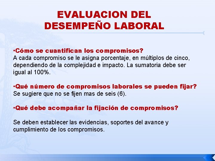 EVALUACION DEL DESEMPEÑO LABORAL • Cómo se cuantifican los compromisos? A cada compromiso se