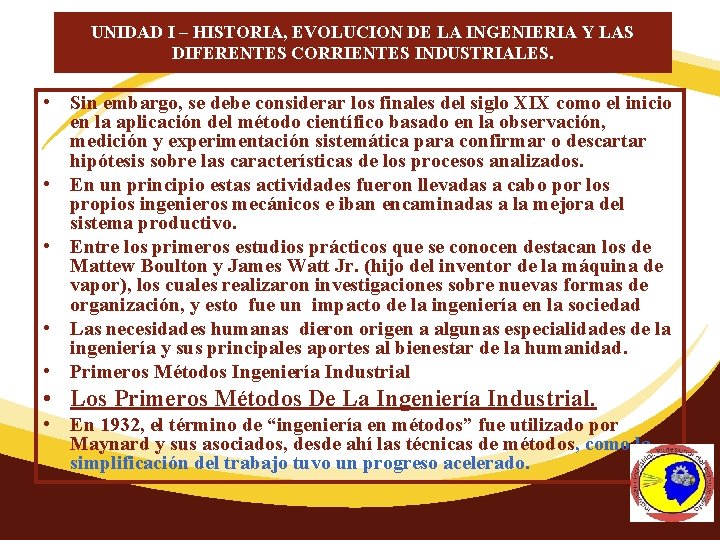 UNIDAD I – HISTORIA, EVOLUCION DE LA INGENIERIA Y LAS DIFERENTES CORRIENTES INDUSTRIALES. •