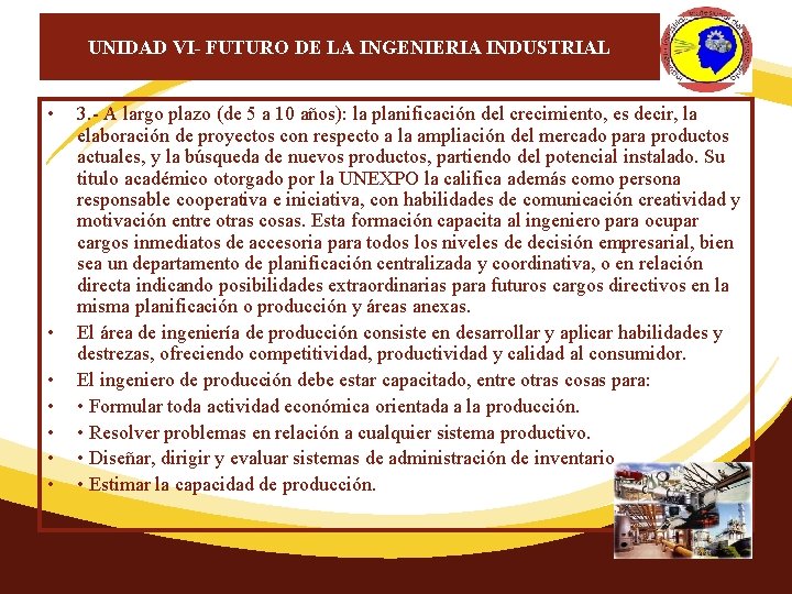 UNIDAD VI- FUTURO DE LA INGENIERIA INDUSTRIAL • • 3. - A largo plazo