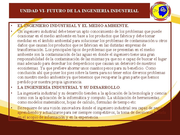 UNIDAD VI- FUTURO DE LA INGENIERIA INDUSTRIAL • • • EL INGENIERO INDUSTRIAL Y