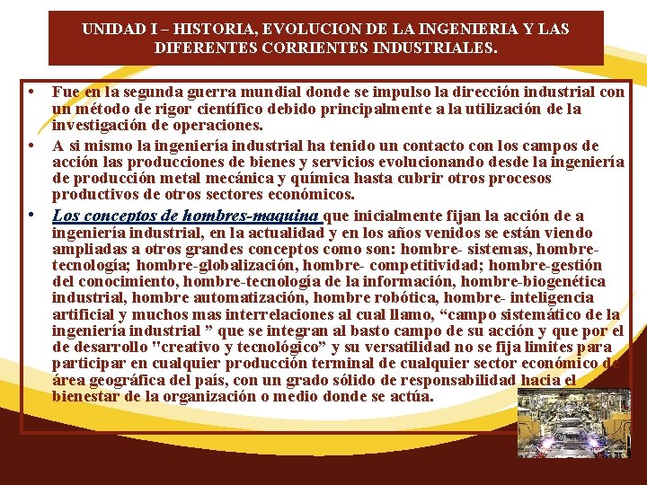 UNIDAD I – HISTORIA, EVOLUCION DE LA INGENIERIA Y LAS DIFERENTES CORRIENTES INDUSTRIALES. •