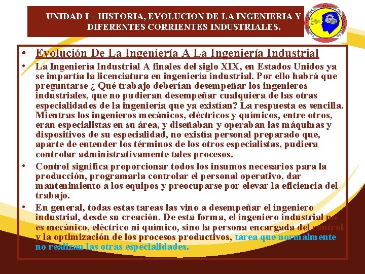 UNIDAD I – HISTORIA, EVOLUCION DE LA INGENIERIA Y LAS DIFERENTES CORRIENTES INDUSTRIALES. •