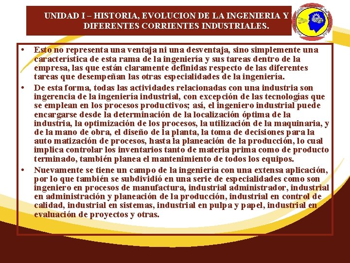 UNIDAD I – HISTORIA, EVOLUCION DE LA INGENIERIA Y LAS DIFERENTES CORRIENTES INDUSTRIALES. •