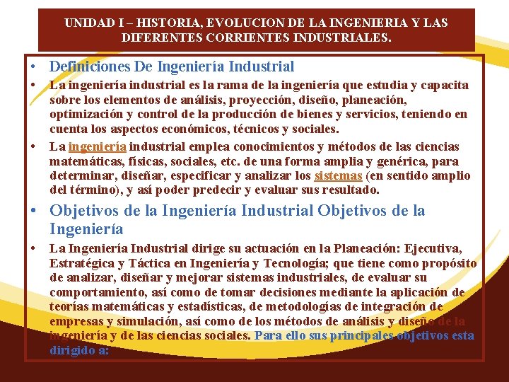 UNIDAD I – HISTORIA, EVOLUCION DE LA INGENIERIA Y LAS DIFERENTES CORRIENTES INDUSTRIALES. •