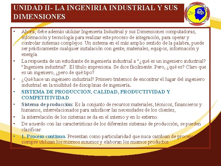 UNIDAD II- LA INGENIRIA INDUSTRIAL Y SUS DIMENSIONES • • Ahora, debe además utilizar