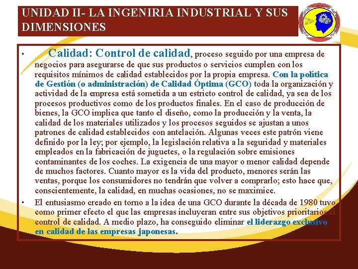 UNIDAD II- LA INGENIRIA INDUSTRIAL Y SUS DIMENSIONES • • Calidad: Control de calidad,