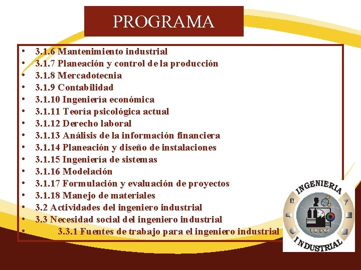 PROGRAMA • • • • 3. 1. 6 Mantenimiento industrial 3. 1. 7 Planeación