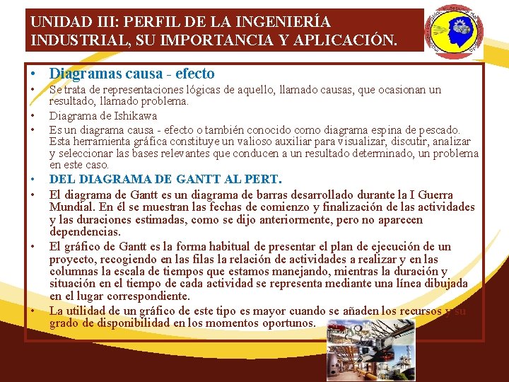 UNIDAD III: PERFIL DE LA INGENIERÍA INDUSTRIAL, SU IMPORTANCIA Y APLICACIÓN. • Diagramas causa