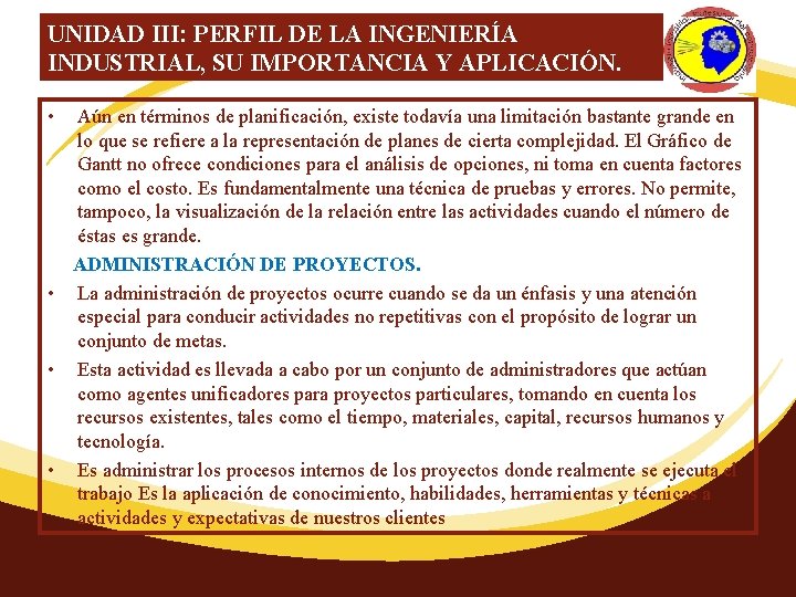 UNIDAD III: PERFIL DE LA INGENIERÍA INDUSTRIAL, SU IMPORTANCIA Y APLICACIÓN. • Aún en