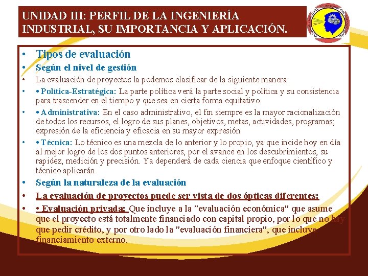 UNIDAD III: PERFIL DE LA INGENIERÍA INDUSTRIAL, SU IMPORTANCIA Y APLICACIÓN. • Tipos de