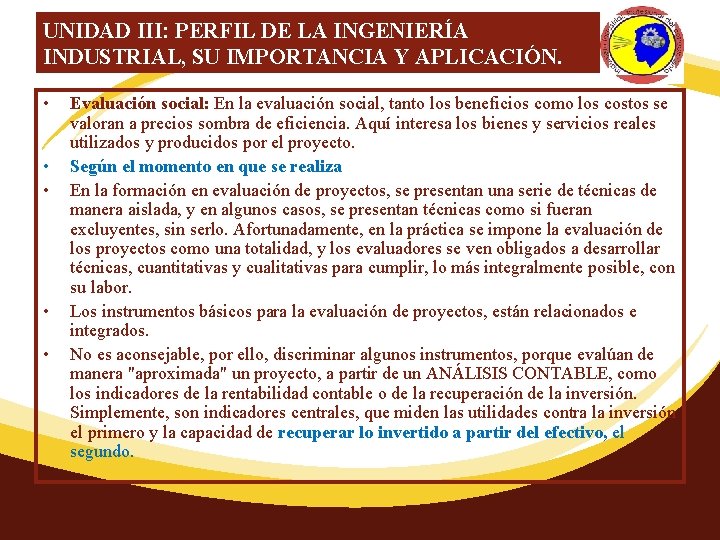 UNIDAD III: PERFIL DE LA INGENIERÍA INDUSTRIAL, SU IMPORTANCIA Y APLICACIÓN. • • •