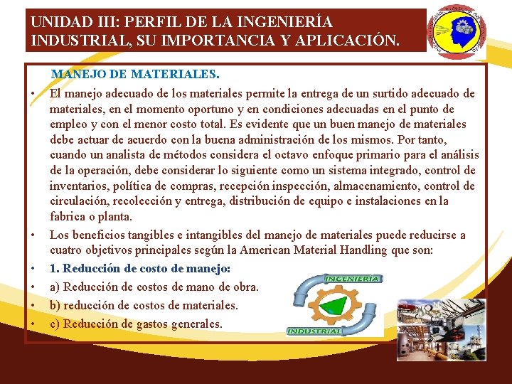 UNIDAD III: PERFIL DE LA INGENIERÍA INDUSTRIAL, SU IMPORTANCIA Y APLICACIÓN. MANEJO DE MATERIALES.