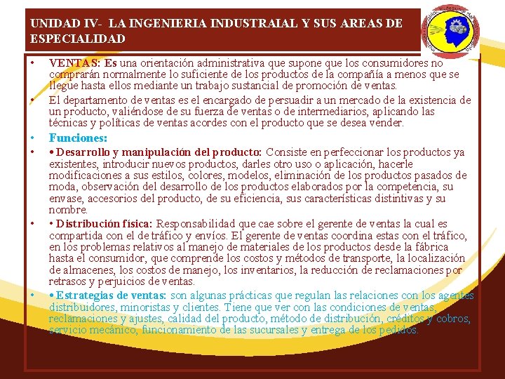 UNIDAD IV- LA INGENIERIA INDUSTRAIAL Y SUS AREAS DE ESPECIALIDAD • • VENTAS: Es