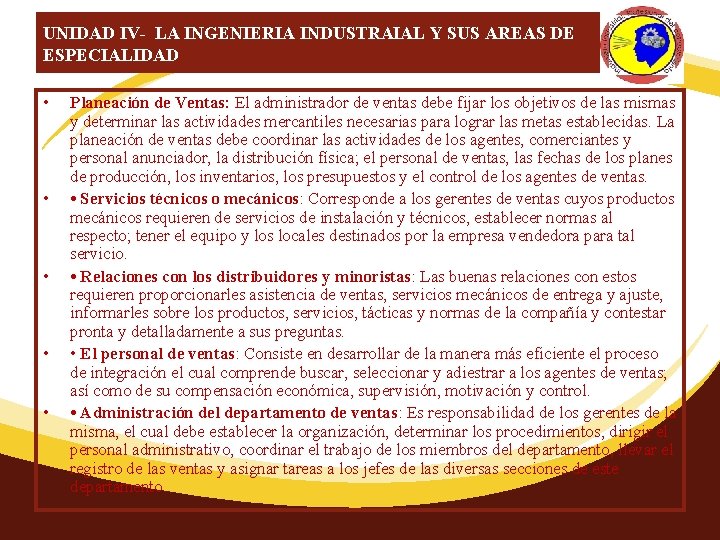 UNIDAD IV- LA INGENIERIA INDUSTRAIAL Y SUS AREAS DE ESPECIALIDAD • • • Planeación