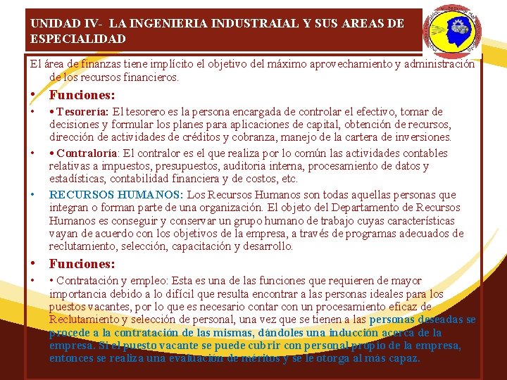 UNIDAD IV- LA INGENIERIA INDUSTRAIAL Y SUS AREAS DE ESPECIALIDAD El área de finanzas