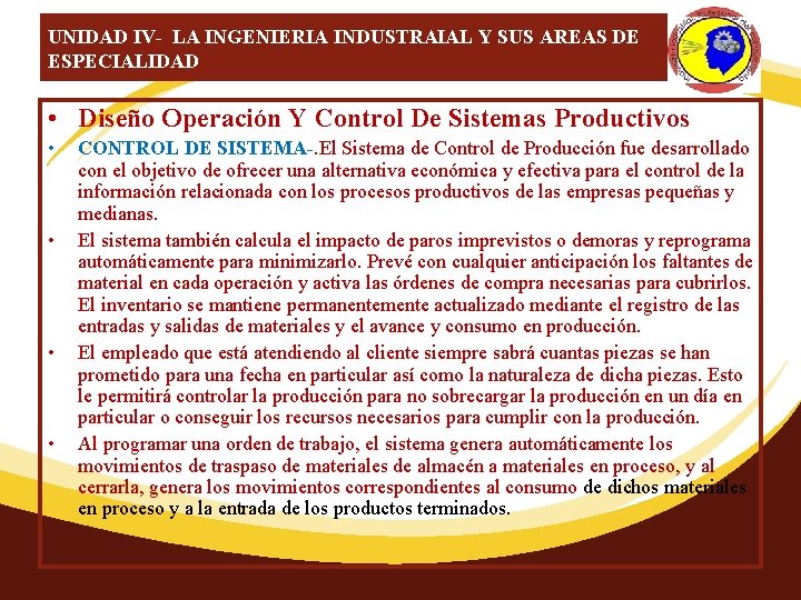 UNIDAD IV- LA INGENIERIA INDUSTRAIAL Y SUS AREAS DE ESPECIALIDAD • Diseño Operación Y