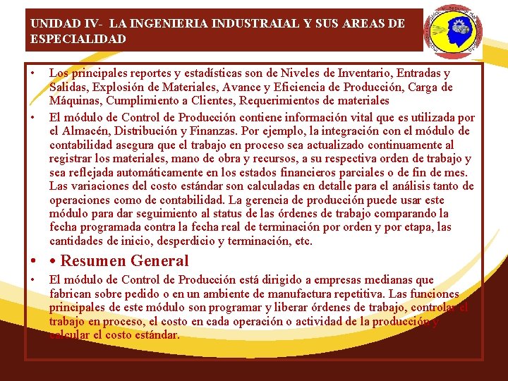 UNIDAD IV- LA INGENIERIA INDUSTRAIAL Y SUS AREAS DE ESPECIALIDAD • • Los principales