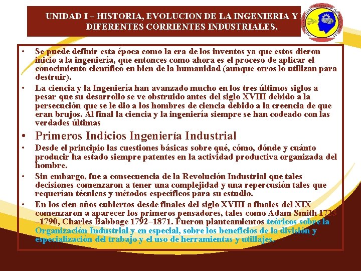 UNIDAD I – HISTORIA, EVOLUCION DE LA INGENIERIA Y LAS DIFERENTES CORRIENTES INDUSTRIALES. •