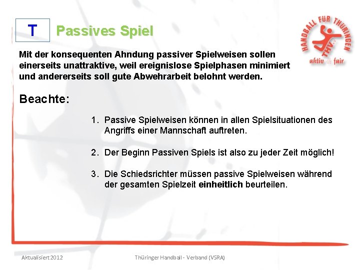 T Passives Spiel Mit der konsequenten Ahndung passiver Spielweisen sollen einerseits unattraktive, weil ereignislose