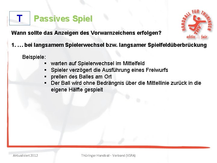 T Passives Spiel Wann sollte das Anzeigen des Vorwarnzeichens erfolgen? 1. … bei langsamem