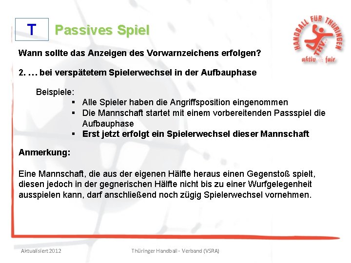 T Passives Spiel Wann sollte das Anzeigen des Vorwarnzeichens erfolgen? 2. … bei verspätetem