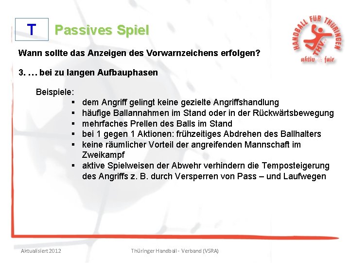 T Passives Spiel Wann sollte das Anzeigen des Vorwarnzeichens erfolgen? 3. … bei zu