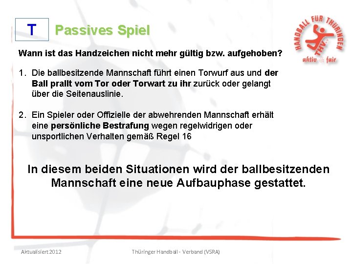 T Passives Spiel Wann ist das Handzeichen nicht mehr gültig bzw. aufgehoben? 1. Die