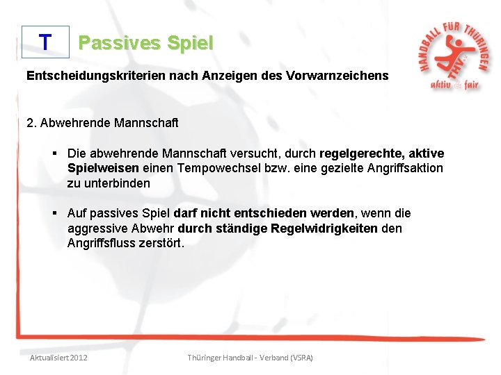 T Passives Spiel Entscheidungskriterien nach Anzeigen des Vorwarnzeichens 2. Abwehrende Mannschaft § Die abwehrende