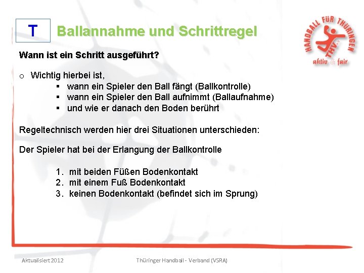 T Ballannahme und Schrittregel Wann ist ein Schritt ausgeführt? o Wichtig hierbei ist, §