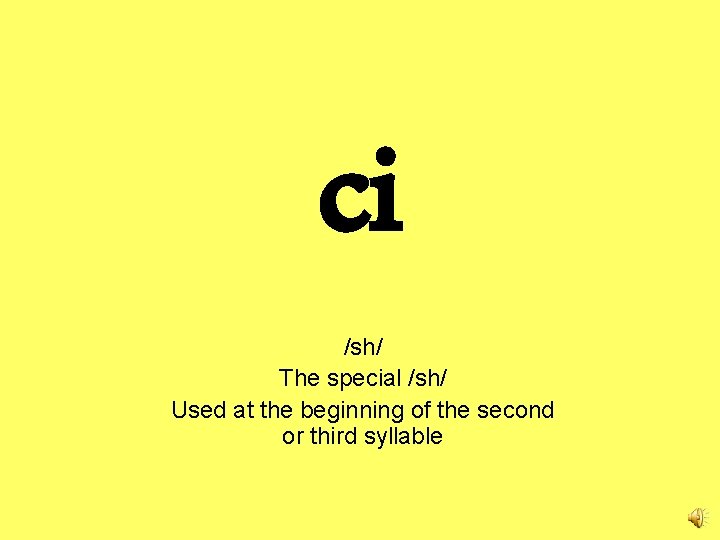 ci /sh/ The special /sh/ Used at the beginning of the second or third