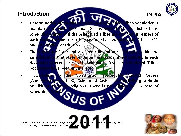 Introduction INDIA • Determination of Scheduled Castes and Scheduled Tribes population is mandatory in