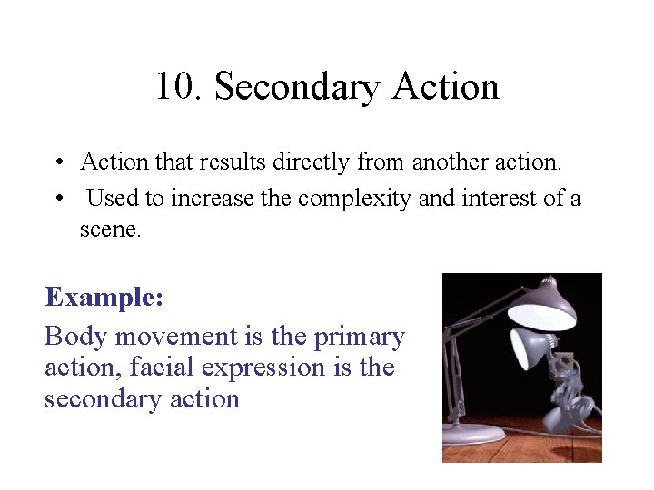 10. Secondary Action • Action that results directly from another action. • Used to 10. Secondary Action • Action that results directly from another action. • Used to