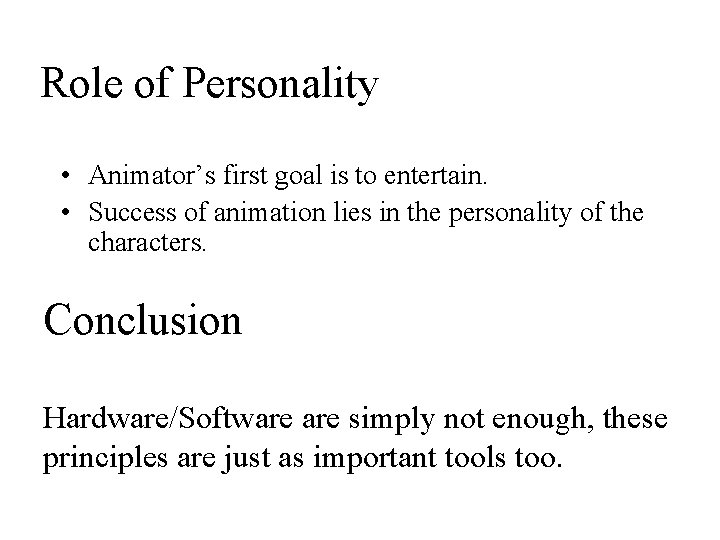 Role of Personality • Animator’s first goal is to entertain. • Success of animation Role of Personality • Animator’s first goal is to entertain. • Success of animation
